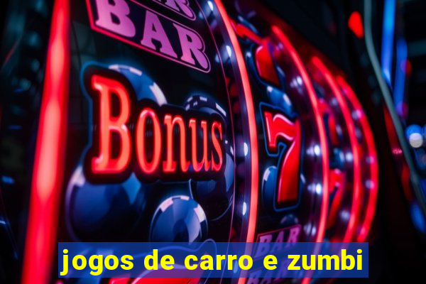 jogos de carro e zumbi